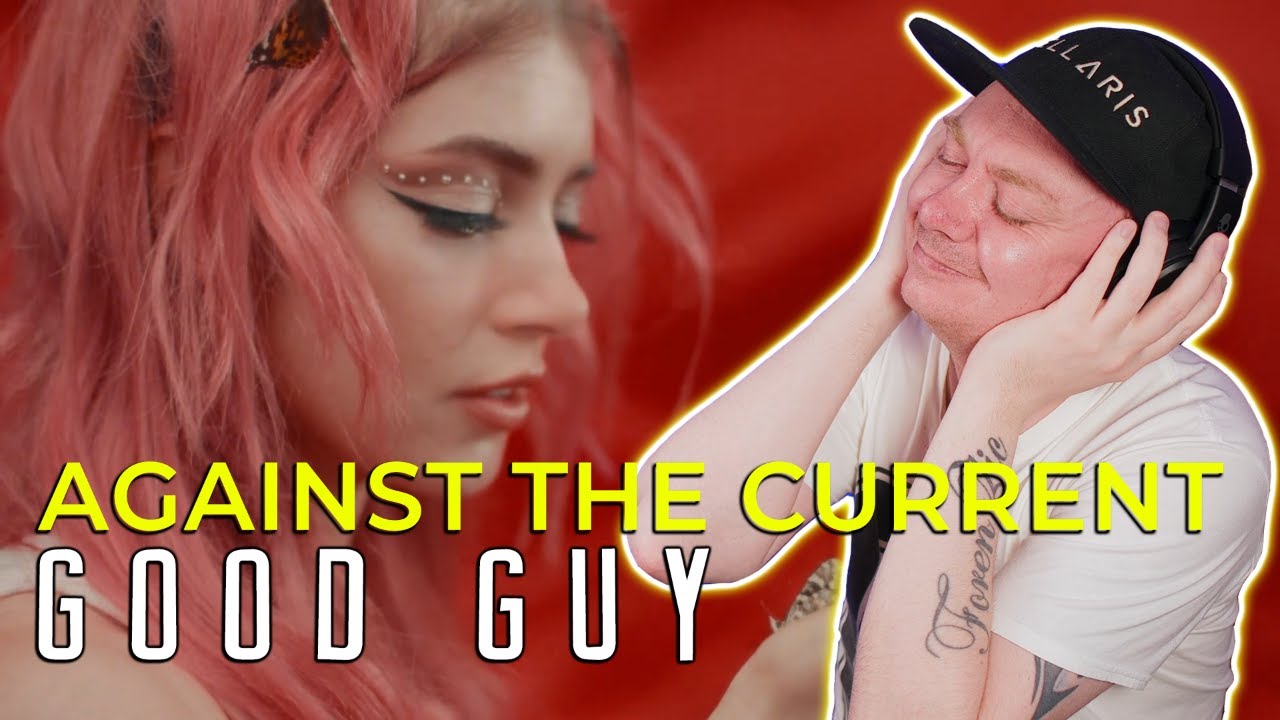 AGAINST THE CURRENT - Good Guy - REACTION