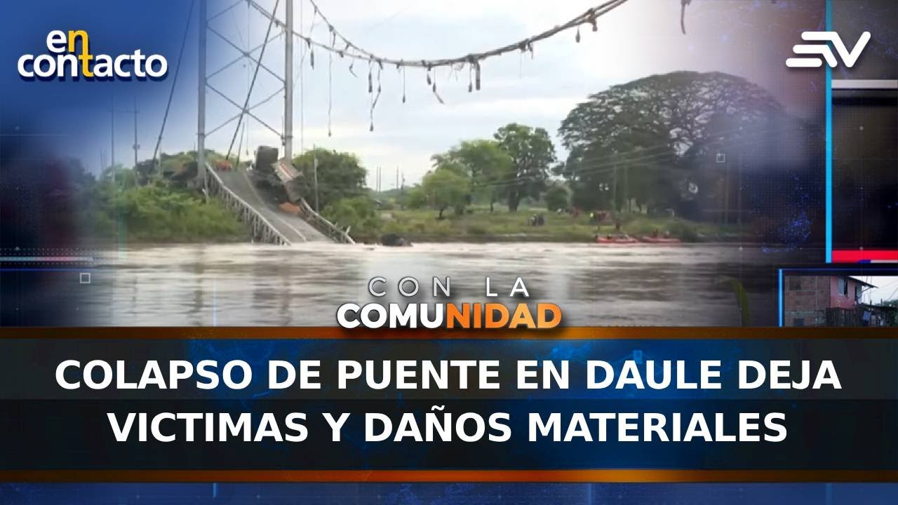 Colapso de puente en Daule deja victimas y daños materiales | En Contacto | Ecuavisa