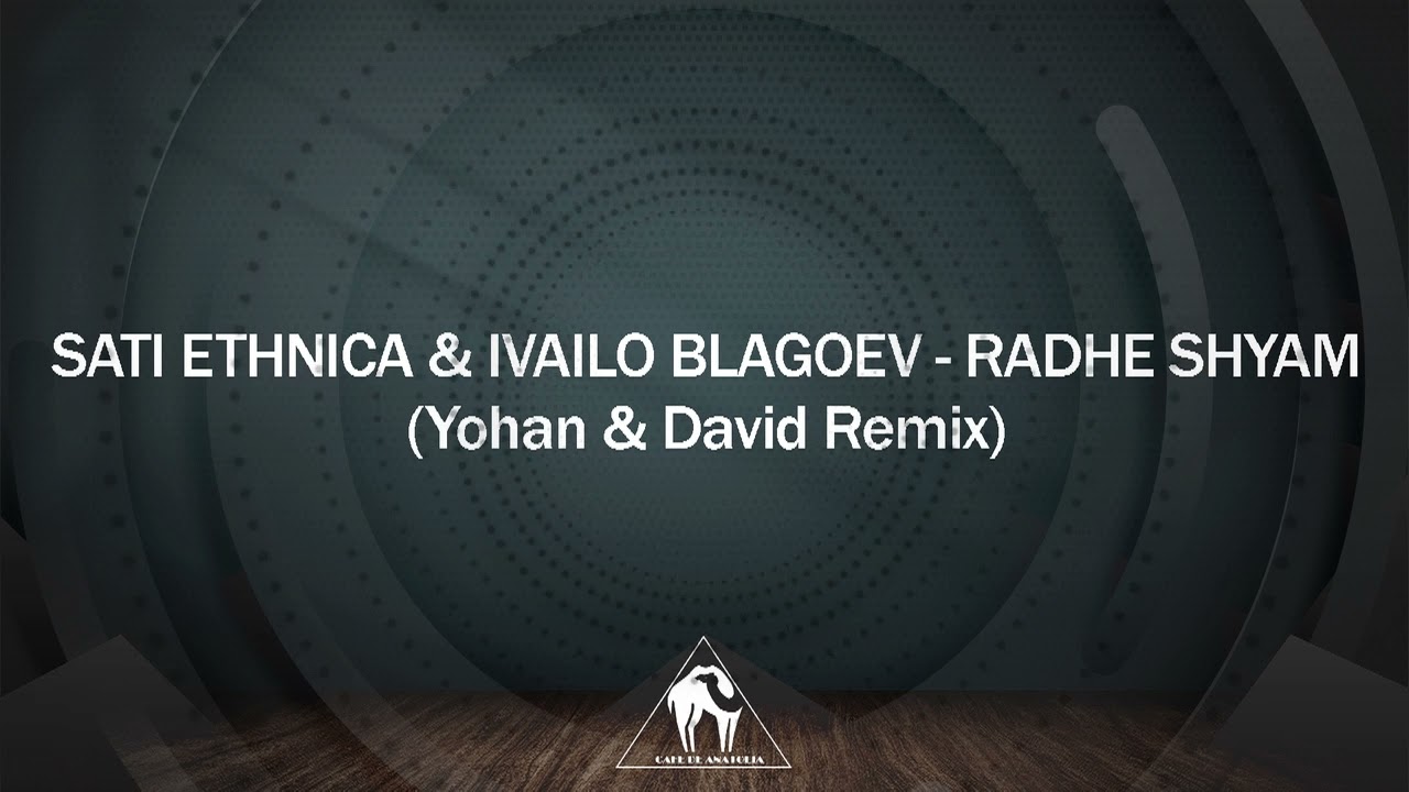 Sati Ethnica & Ivailo Blagoev - Radhe Shyam (Yohan & David Remix)