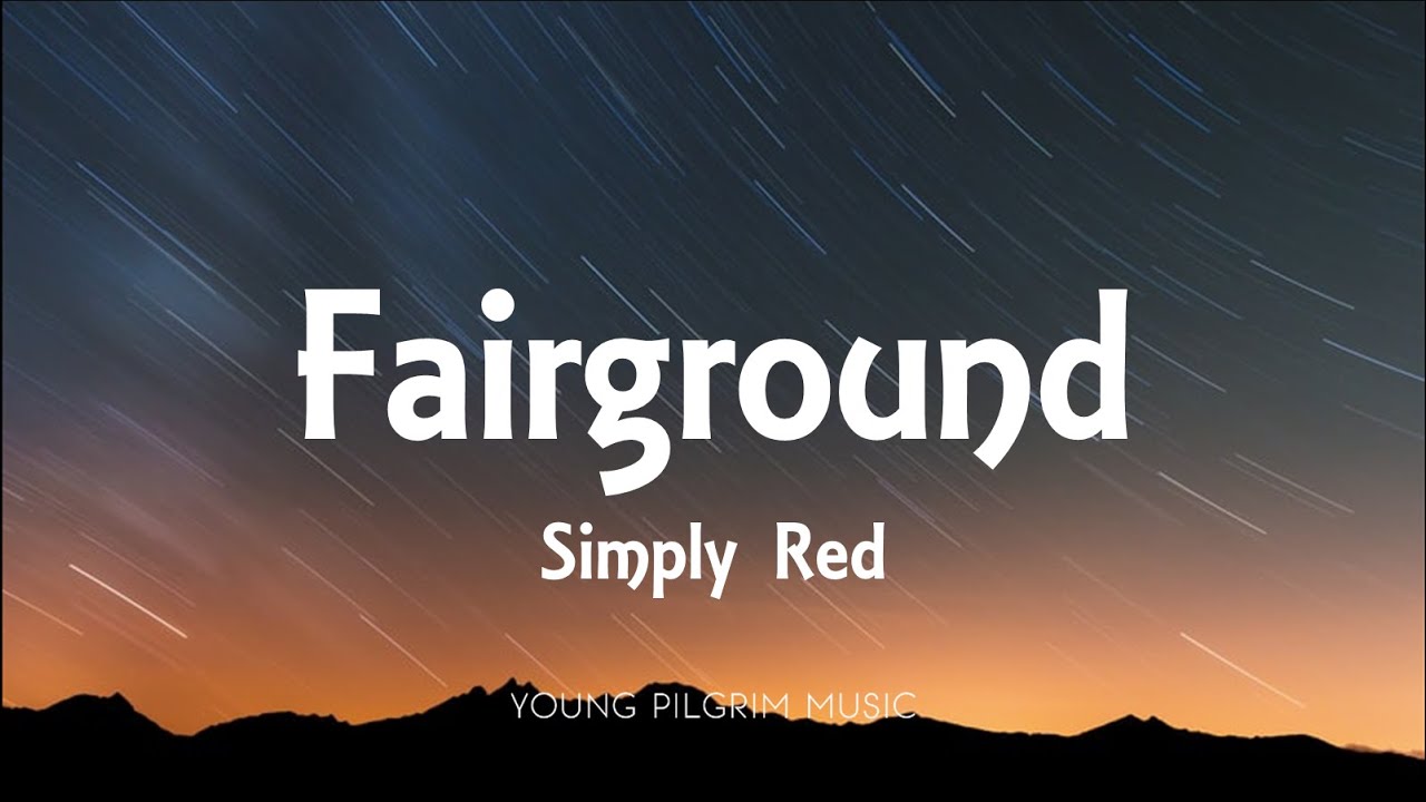 Simply Red - Fairground (Lyrics)
