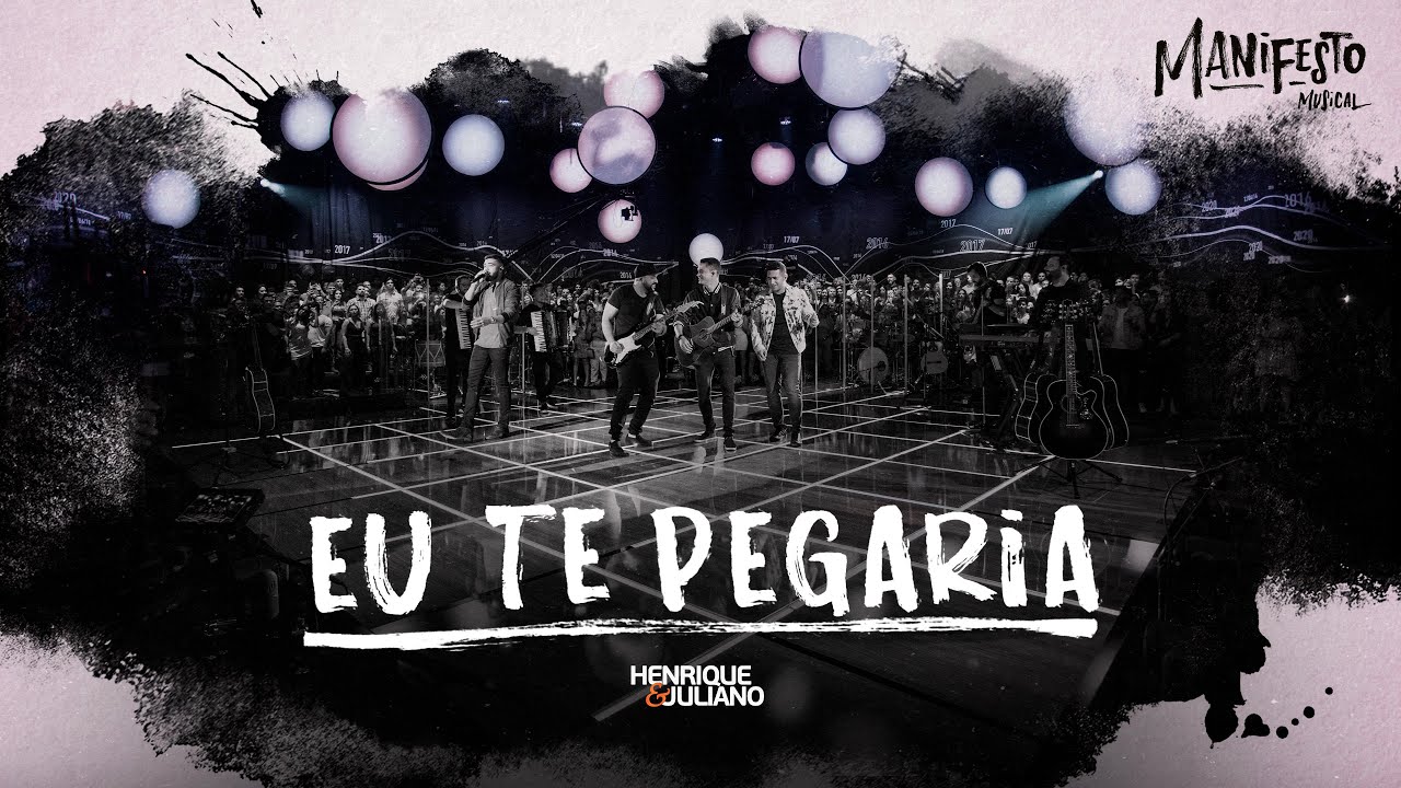 Henrique e Juliano -  EU TE PEGARIA - DVD Manifesto Musical