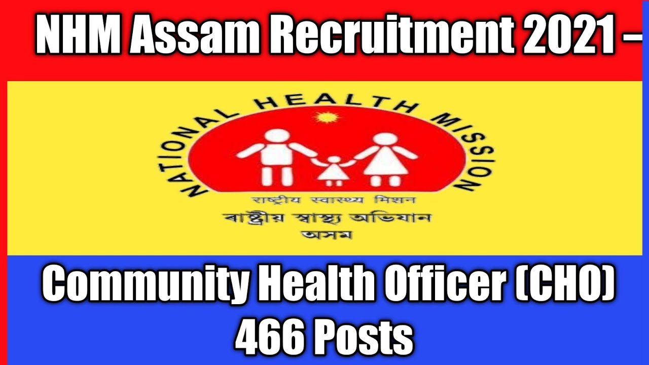 NHM Assam Recruitment 2021 &ndash; Community Health Officer (CHO) 466 Posts | #NHMassam | #Assamgovjob