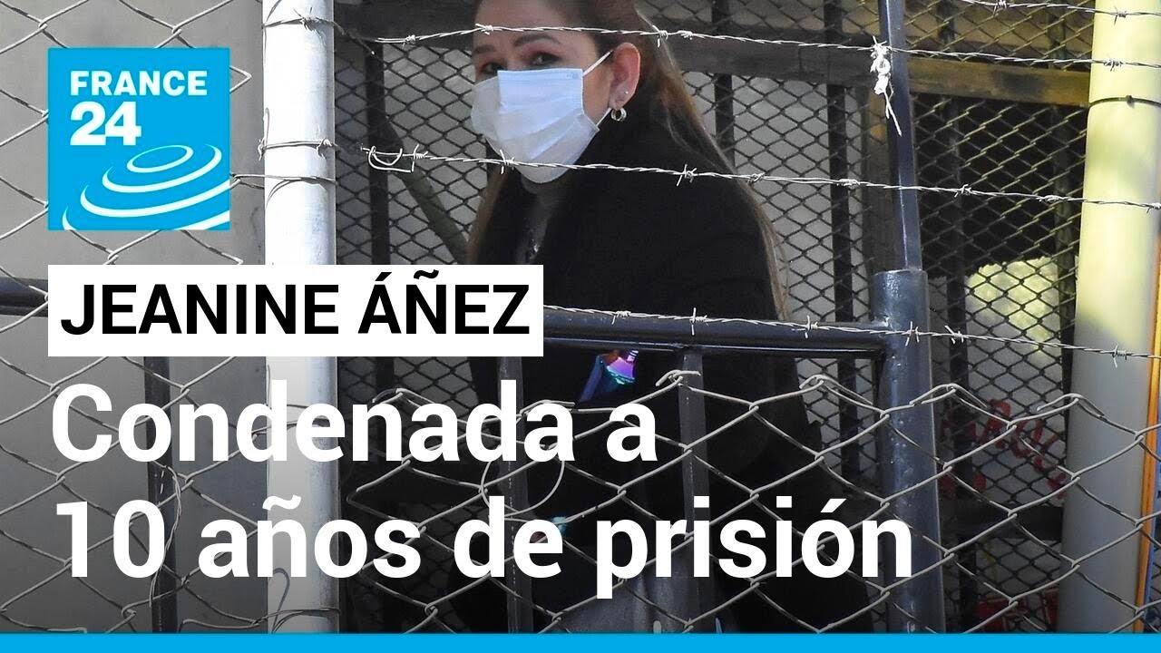 Expresidenta transitoria de Bolivia, Jeanine Áñez, condenada a 10 años de prisión • FRANCE 24