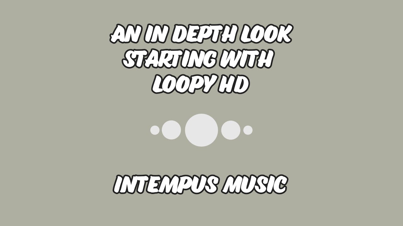 How to use the Loopy HD app - An In Depth Loopy Starter Tutorial
