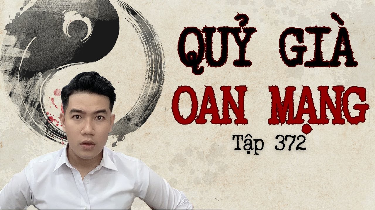 CHUYỆN MA CHÚ 3 DUY | TẬP 372: QUỶ GIÀ OAN MẠNG
