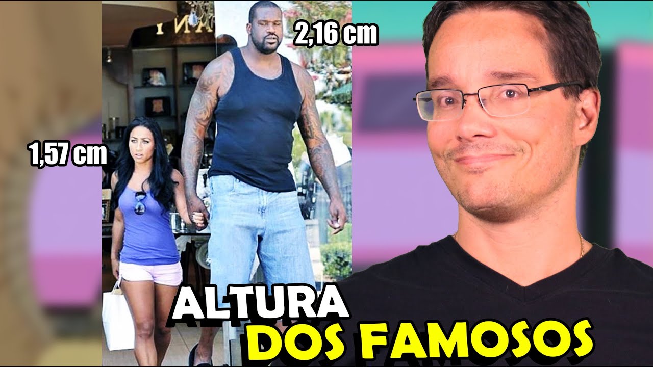 ESSA É A ALTURA DOS FAMOSOS