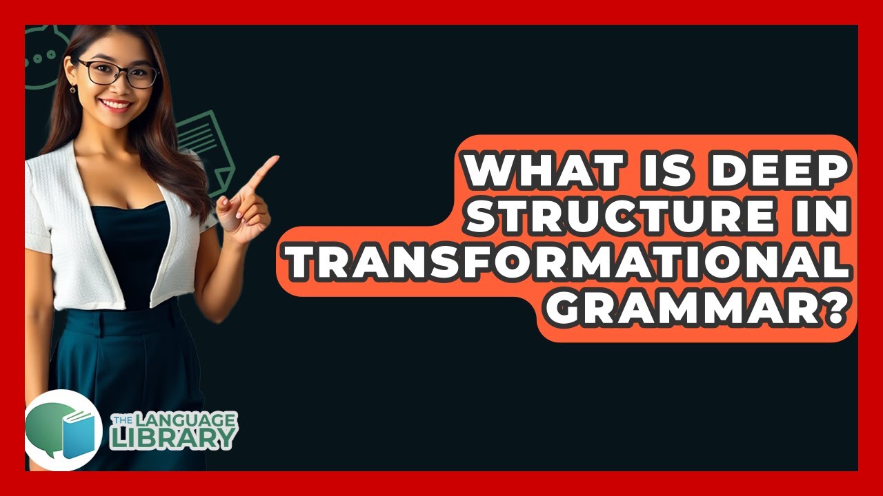 What Is Deep Structure In Transformational Grammar? - The Language Library