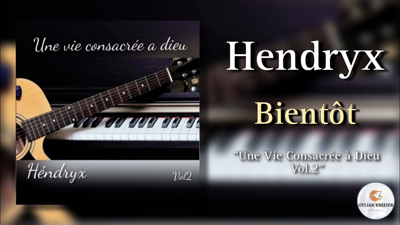 Hendryx || Bientôt || Cantique 2023 || Album "Une Vie Consacrée à Dieu Vol.2" ||