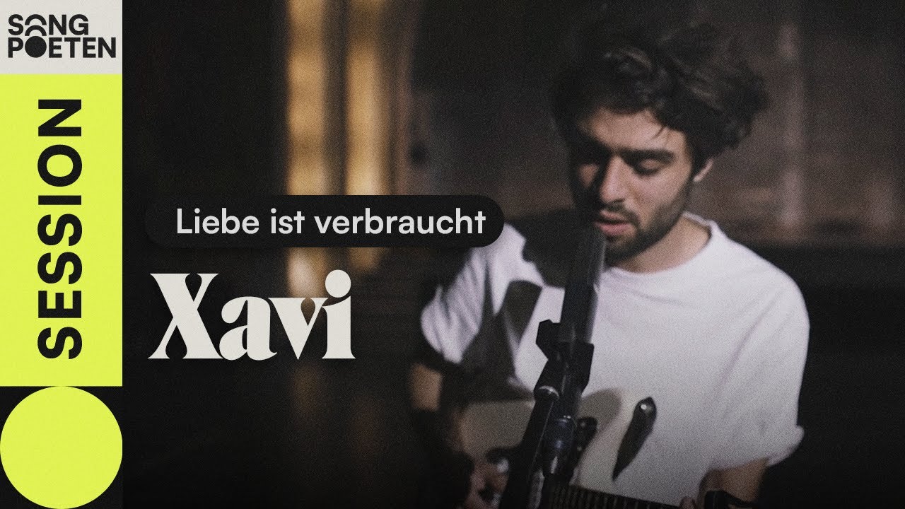 Xavi - Liebe ist verbraucht (Songpoeten Session)