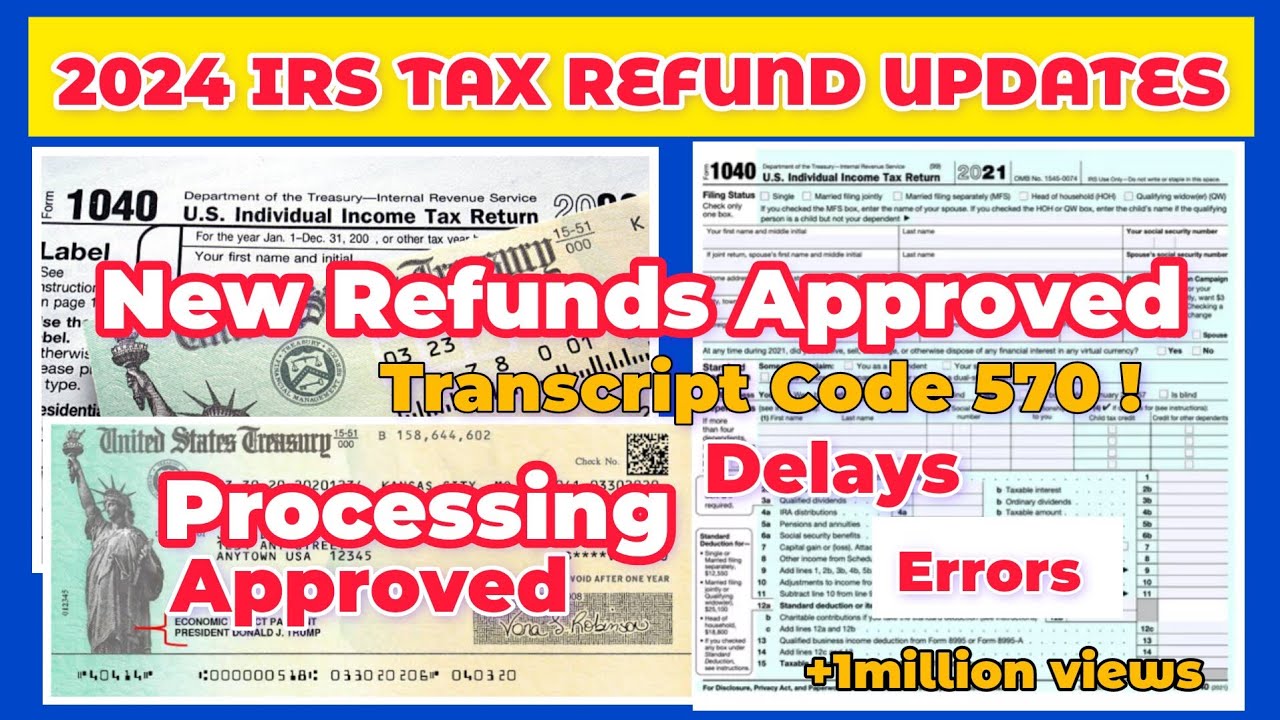 2024 IRS TAX REFUND UPDATE - New Refunds Approved, Delays, Errors, Processing, Transcript Code 570 !