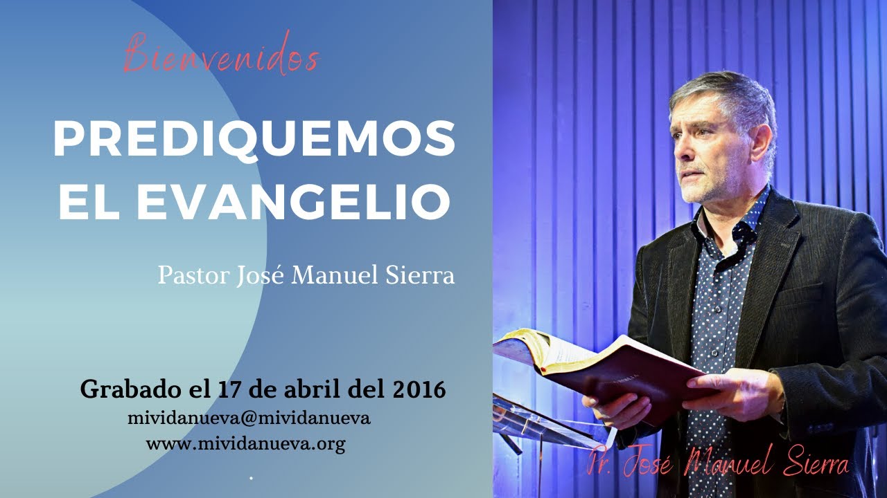 Prediquemos el evangelio - Pastor José Manuel Sierra