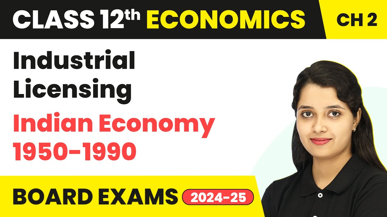 Industrial Licensing - Indian Economy 1950-1990 | Class 12 Economics Chapter 2 | CBSE 2025-26