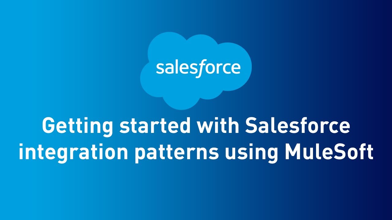 Getting started with Salesforce integration patterns using MuleSoft
