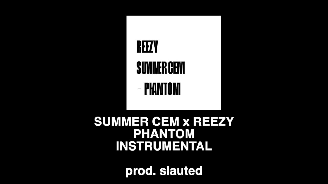 SUMMER CEM x REEZY PHANTOM INSTRUMENTAL prod. slauted