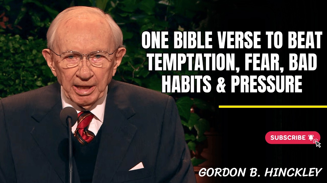 Gordon B. Hinckley | A Bible verse to help you overcome temptation, fear, bad habits, and pressure
