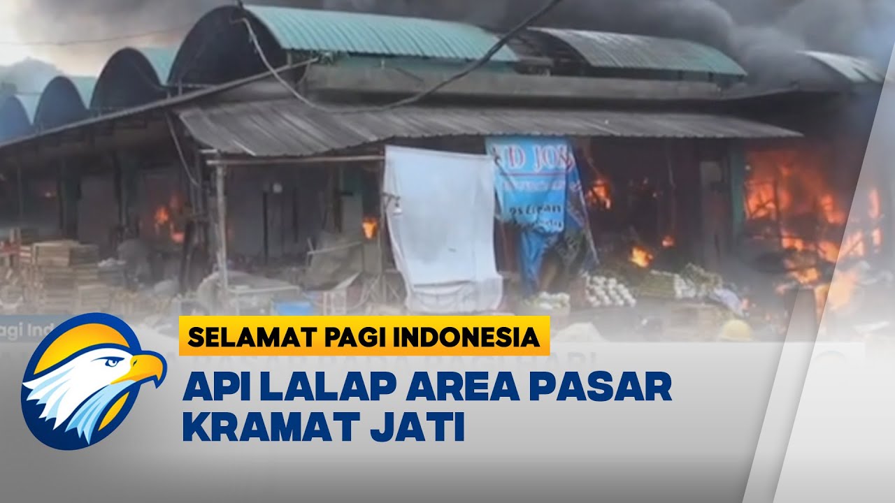 Kebakaran Pasar Induk Kramat Jati  - [Selamat Pagi Indonesia]
