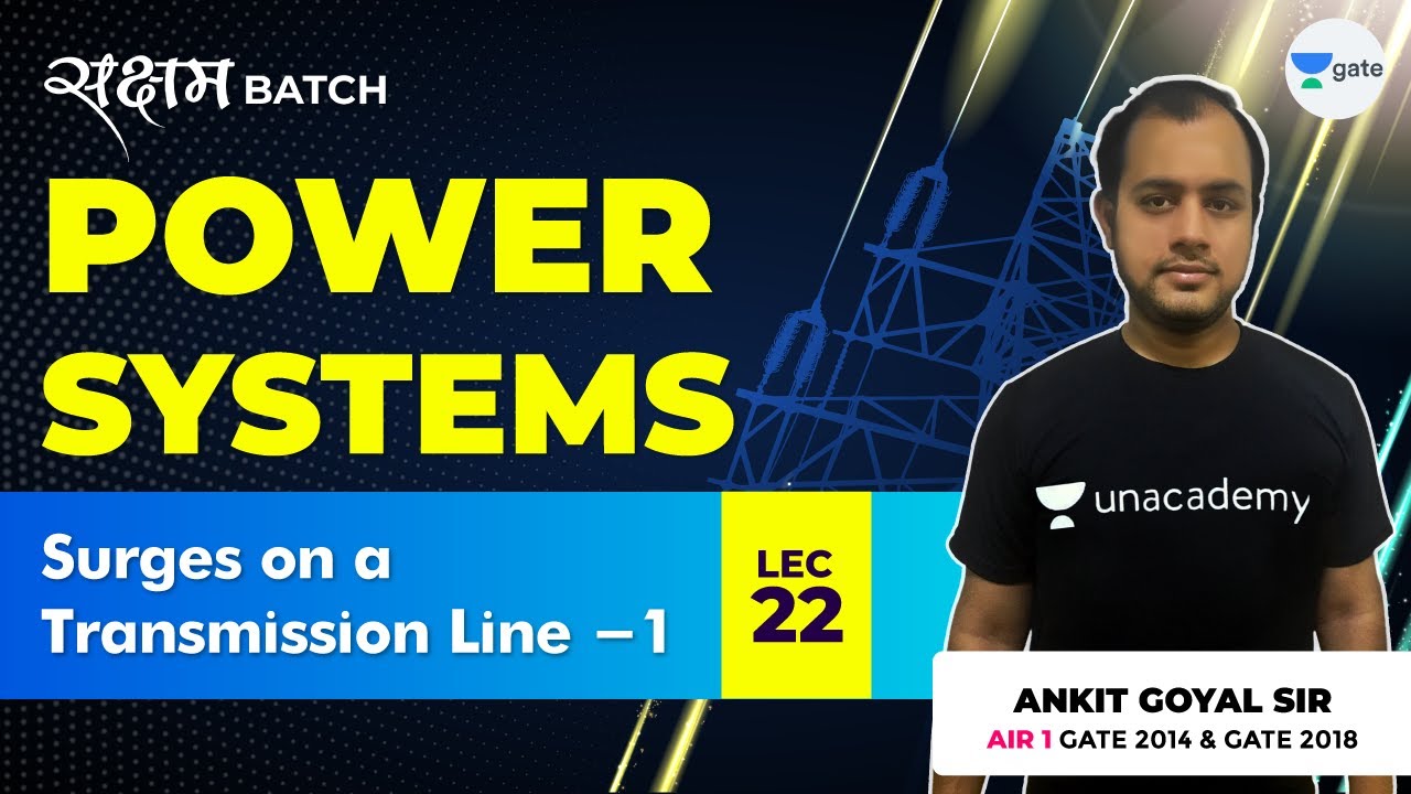 Surges in Transmission Line - 1 | Lec 22 | Power Systems | GATE EE/ECE 2021 Exam | Ankit Goyal