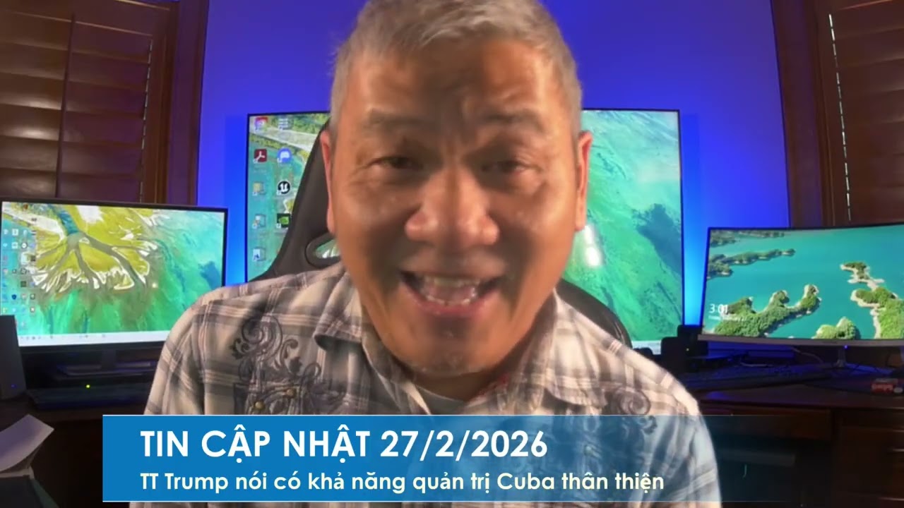 TIN CẬP NHẬT 27/2/2026: TT Trump: Hoa Kỳ có thể 