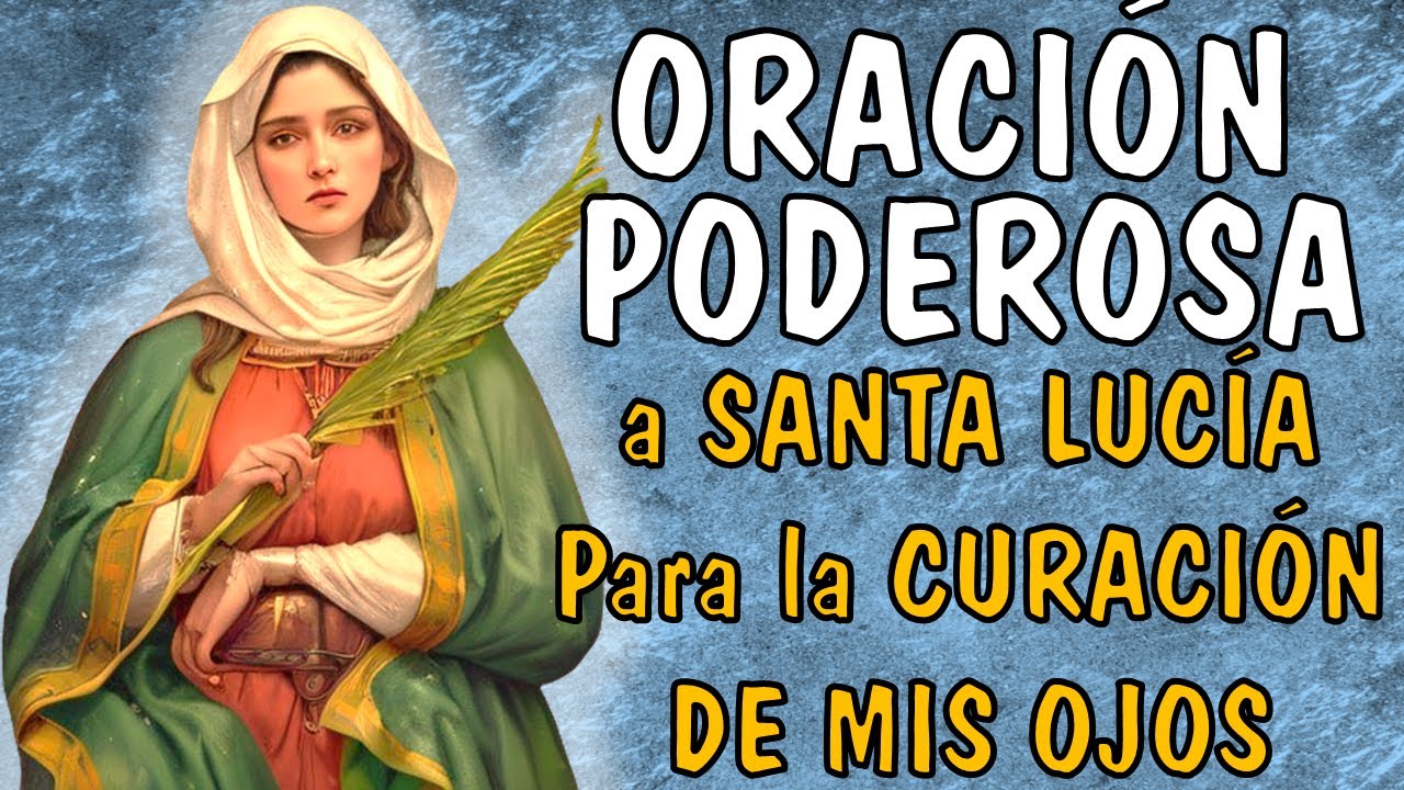 ¡Oración a Santa Lucía! Recibe el Milagro de la Curación en tus Ojos 🙏✨