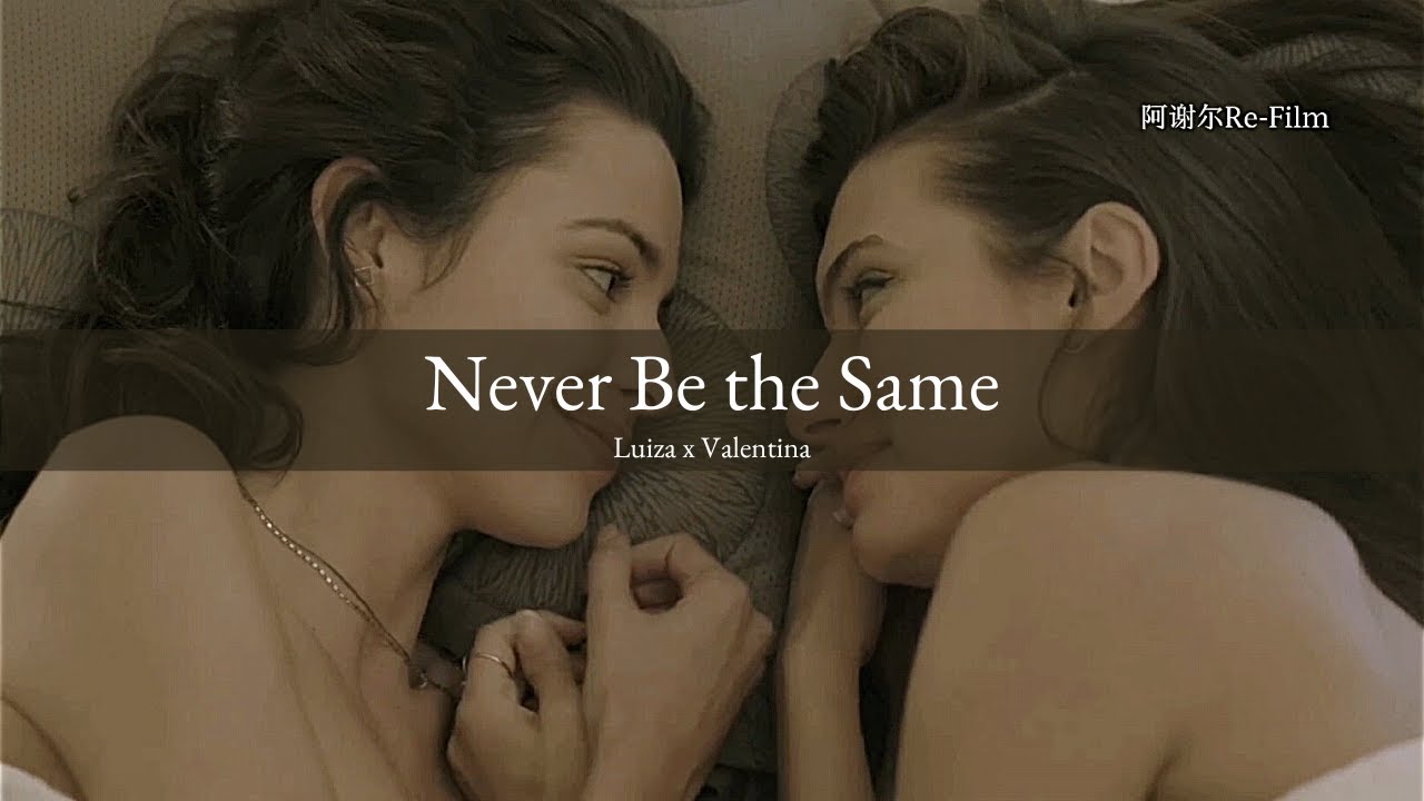 Luiza x Valentina [FMV] Never Be the Same - Camila Cabello