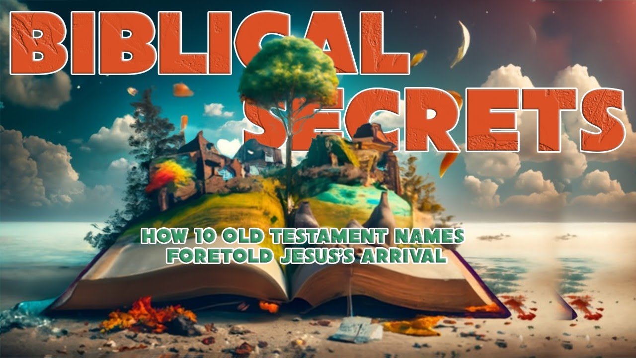 Unveiling Biblical Secrets: How 10 Old Testament Names Foretold Jesus's Arrival | Biblicue