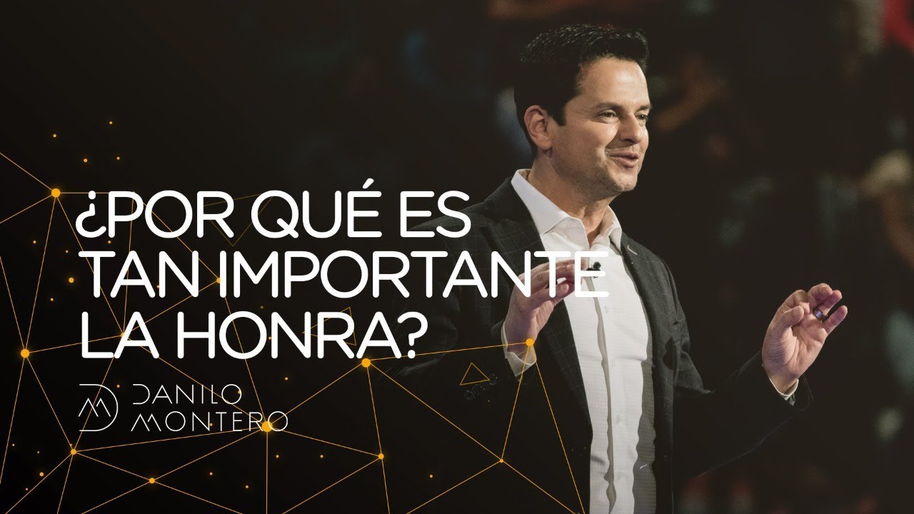 ¿Por qué es tan importante la honra? - Danilo Montero | Prédicas Cristianas
