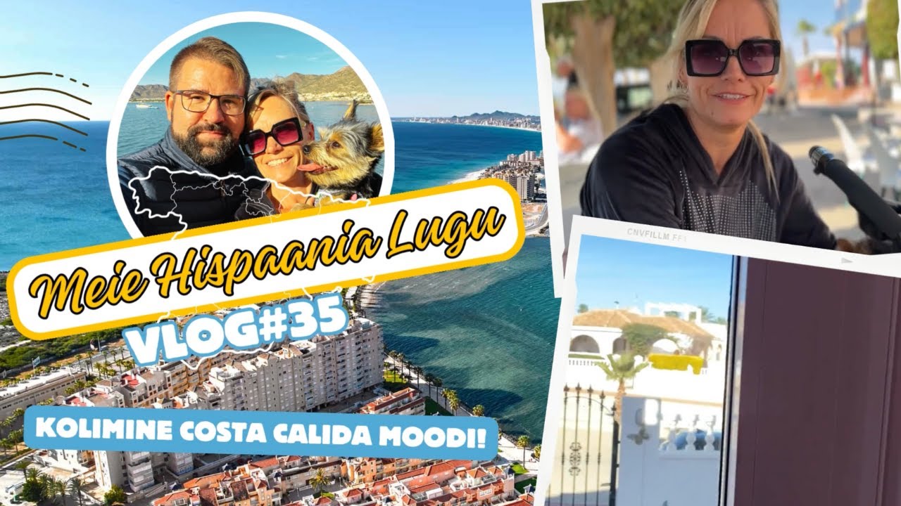 MEIE HISPAANIA LUGU 🇪🇸 VLOG #35 I KOLIMINE COSTA CALIDA MOODI I