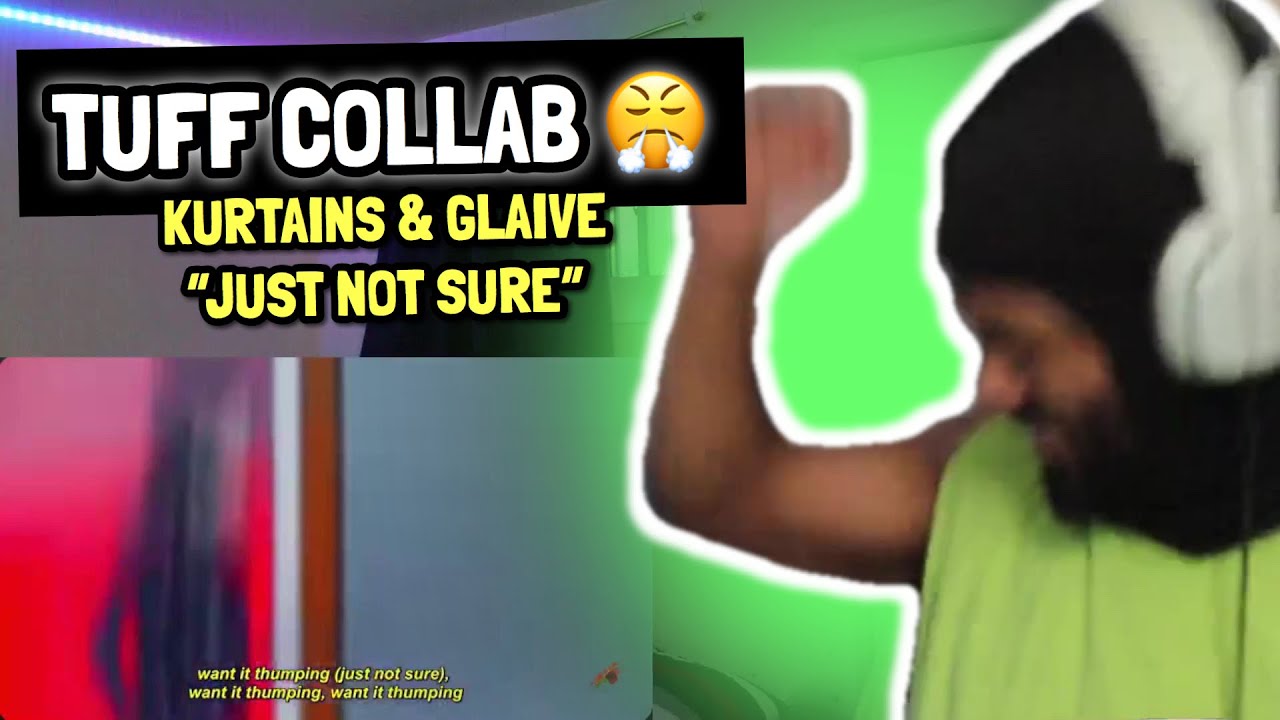 Kurtains & Glaive - Just Not Sure (REACTION)