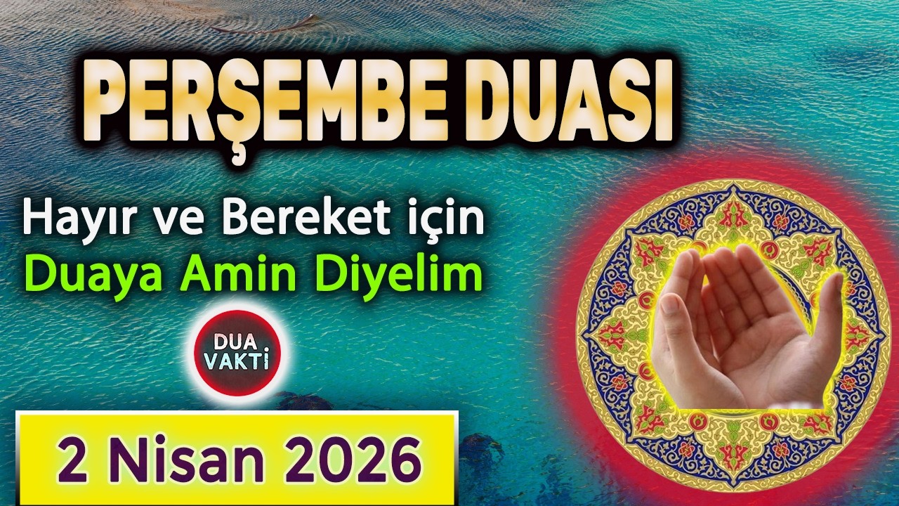PERŞEMBE SABAH DUASI DİNLE Dua Vakti