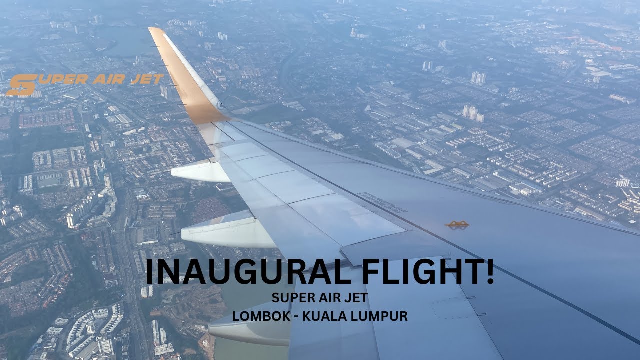 INAUGURAL FLIGHT! Super Air Jet Lombok - KUALA LUMPUR | A320-200