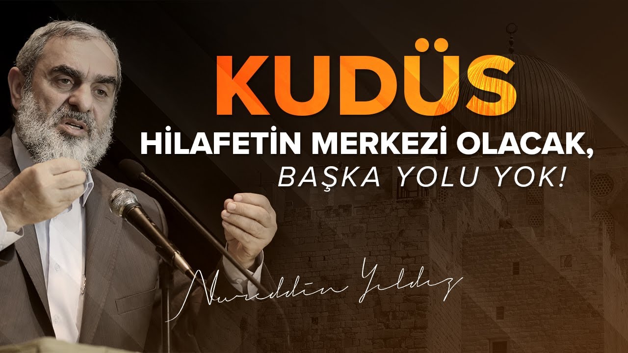 KUDÜS HİLAFETİN MERKEZİ OLACAK, BAŞKA YOLU YOK! | Nureddin Yıldız