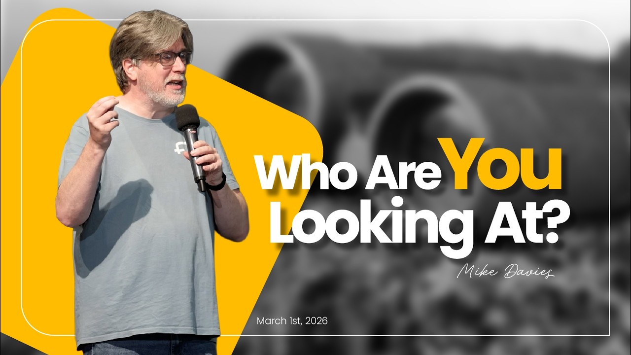 Who Are You Looking At? | Mike Davies | 01 March 2026