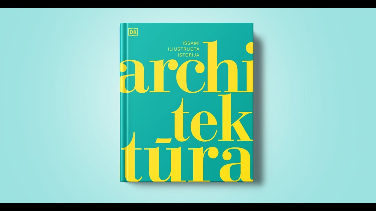 Atversk knygą. &bdquo;Architektūra. I&scaron;sami iliustruota istorija&ldquo;