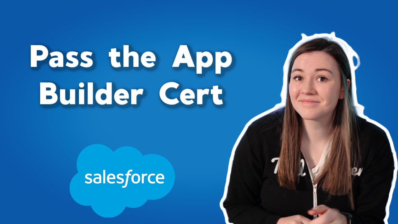 Pass the App Builder Certification with these 5 topics | Salesforce App Builder Certification