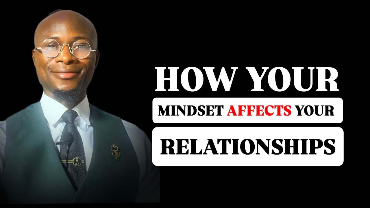 MINDSET AND ITS ROLE IN RELATIONSHIPS // HOW YOUR MINDSET INFLUENCES YOUR RELATIONSHIPS