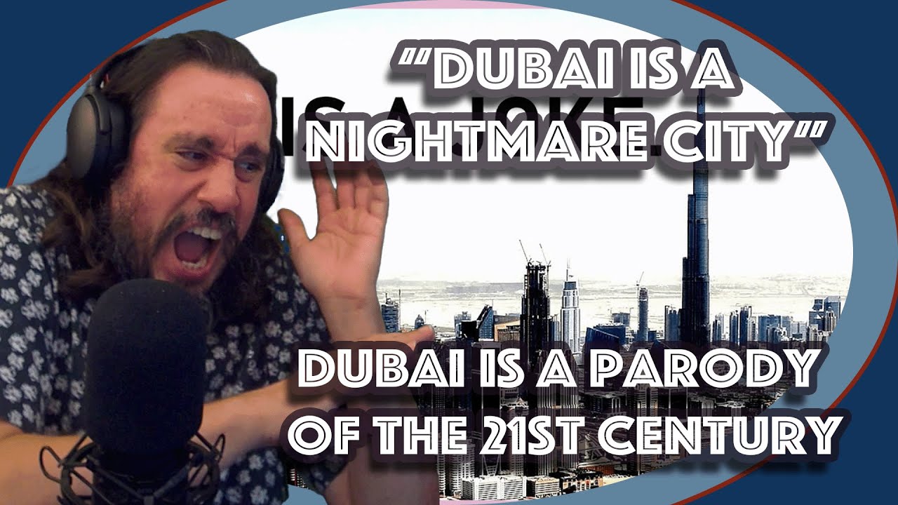 Vet Reacts *This Is A Nightmare City* Dubai Is A Parody Of The 21st Century By Adam Something