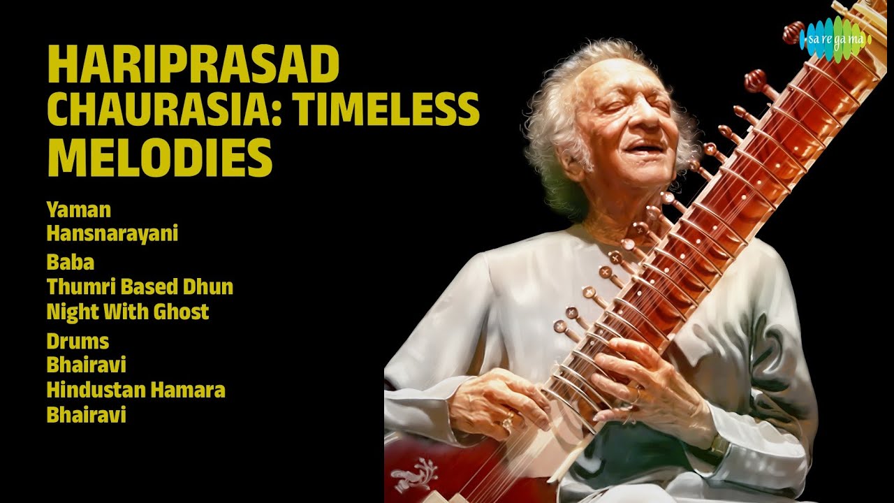 हरिप्रसाद चौरसिया: अमर धुनें |  Pandit Hariprasad Chaurasia Songs | Yaman | Hansnarayani | Baba