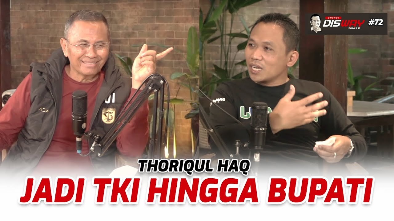 Thoriqul Haq, Jadi TKI Hingga Bupati - Energi Disway Podcast #72 with Dahlan Iskan