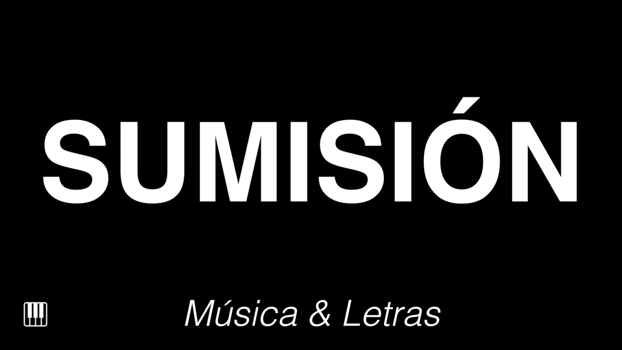 Sumisión - Himno con Letras 🎹