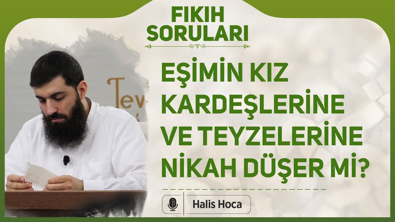 Eşimin kız kardeşlerine ve teyzelerine nikah düşer mi? Halis Bayancuk Hoca