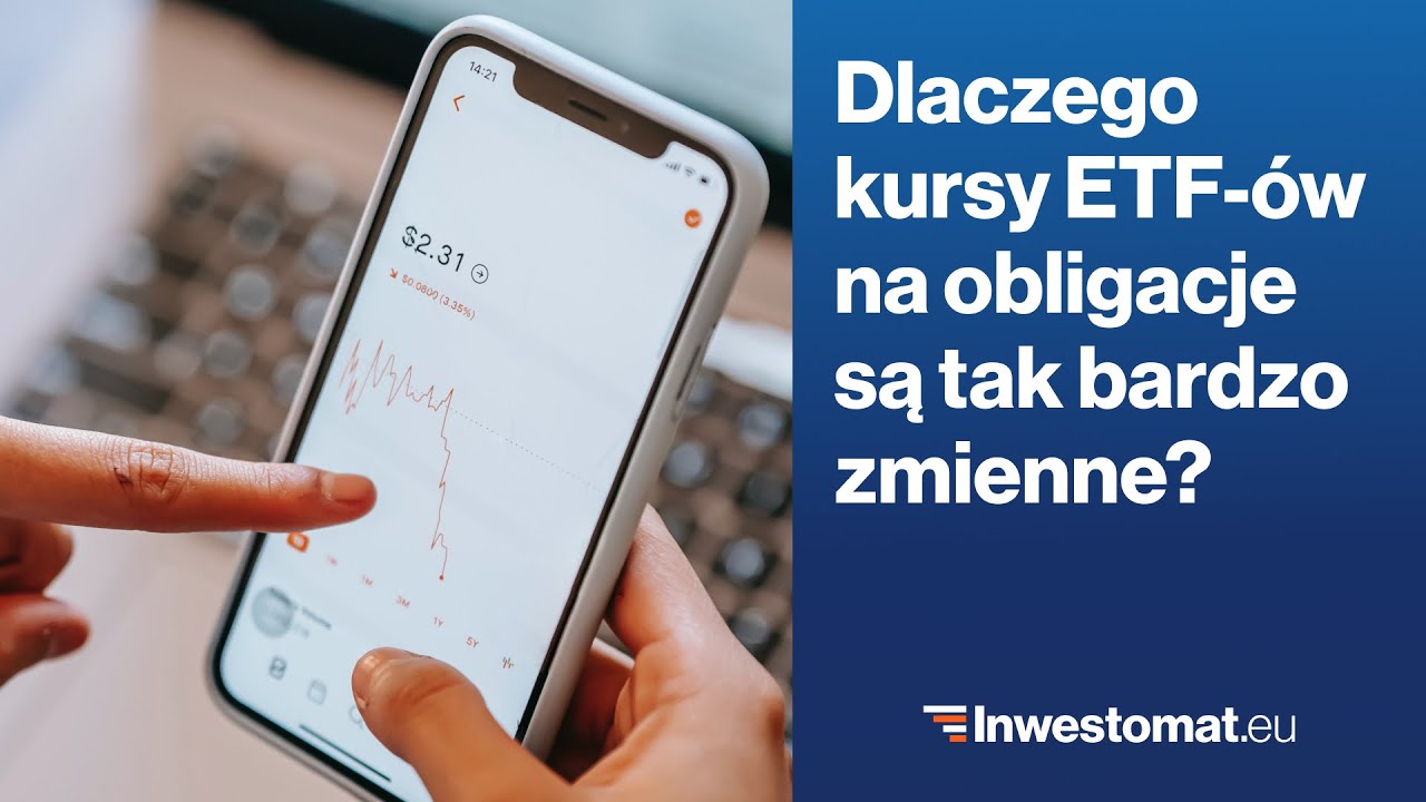 Dlaczego ceny funduszy ETF na obligacje zmieniają się dynamicznie?
