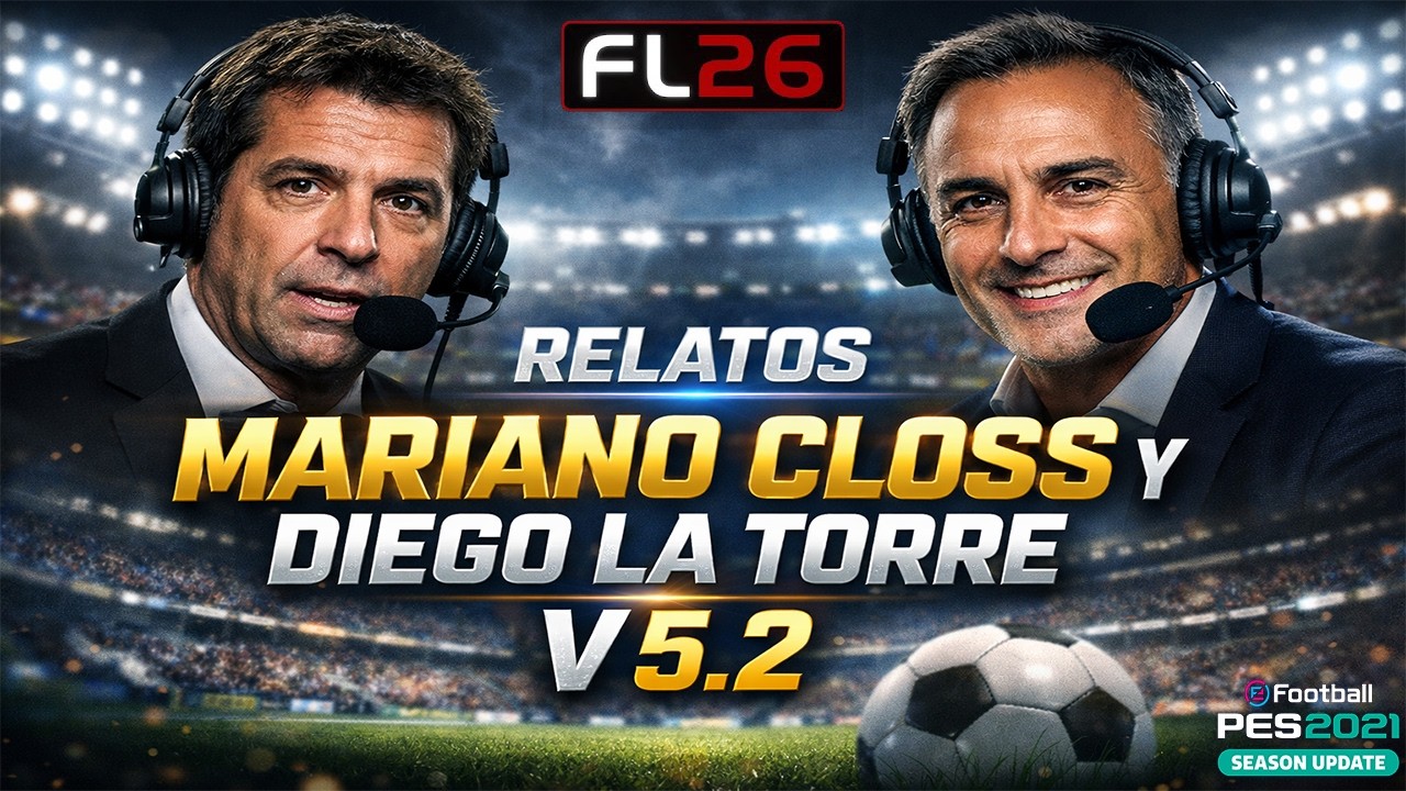 RELATOS MARIANO CLOSS Y DIEGO LA TORRE V 5.2 - PES 2021 PC ALL PATCH