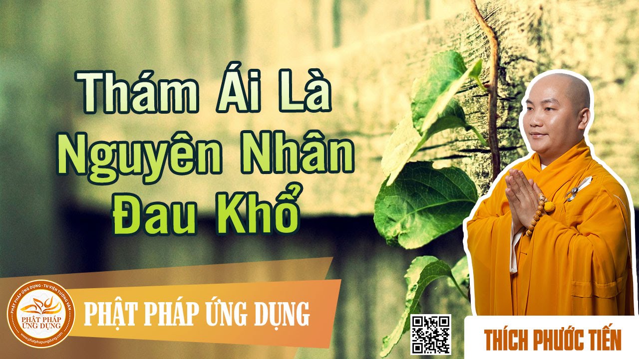 Tham &Aacute;i L&agrave; Nguy&ecirc;n Nh&acirc;n Đau Khổ   - Giảng Sư Th&iacute;ch Phước Tiến