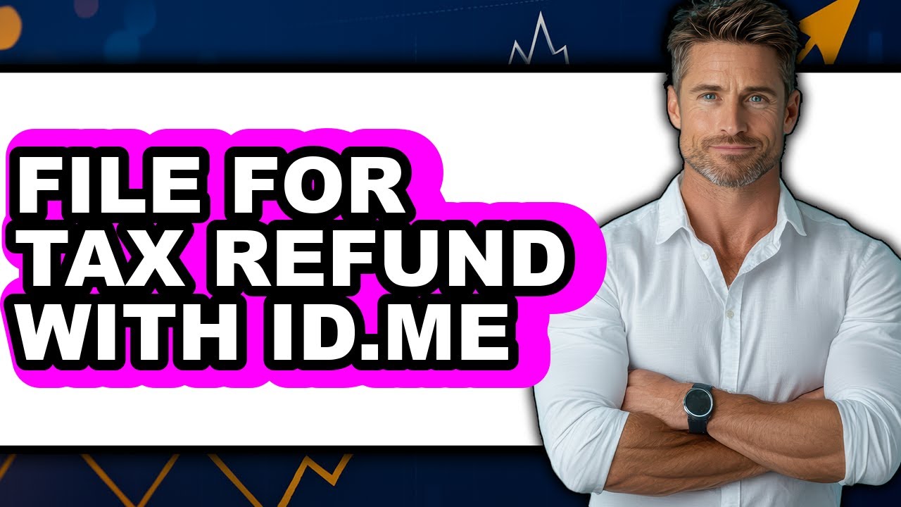 How To File For Tax Refund With ID.me - Full Guide