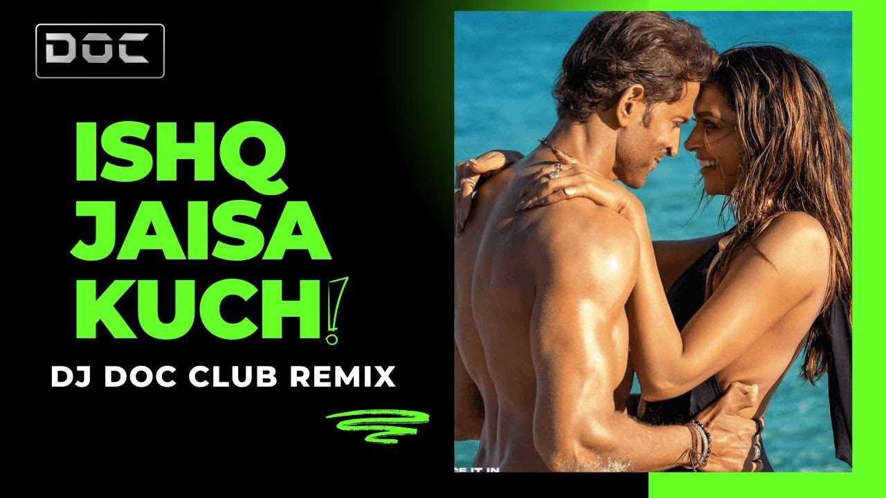 Ishq Jaisa Kuch ( Club Remix ) | DJ Doc | Deepika Padukone | Hrithik | Fighter