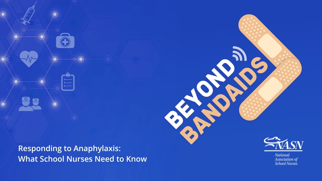 Beyond Bandaids: Responding to Anaphylaxis: What School Nurses Need to Know