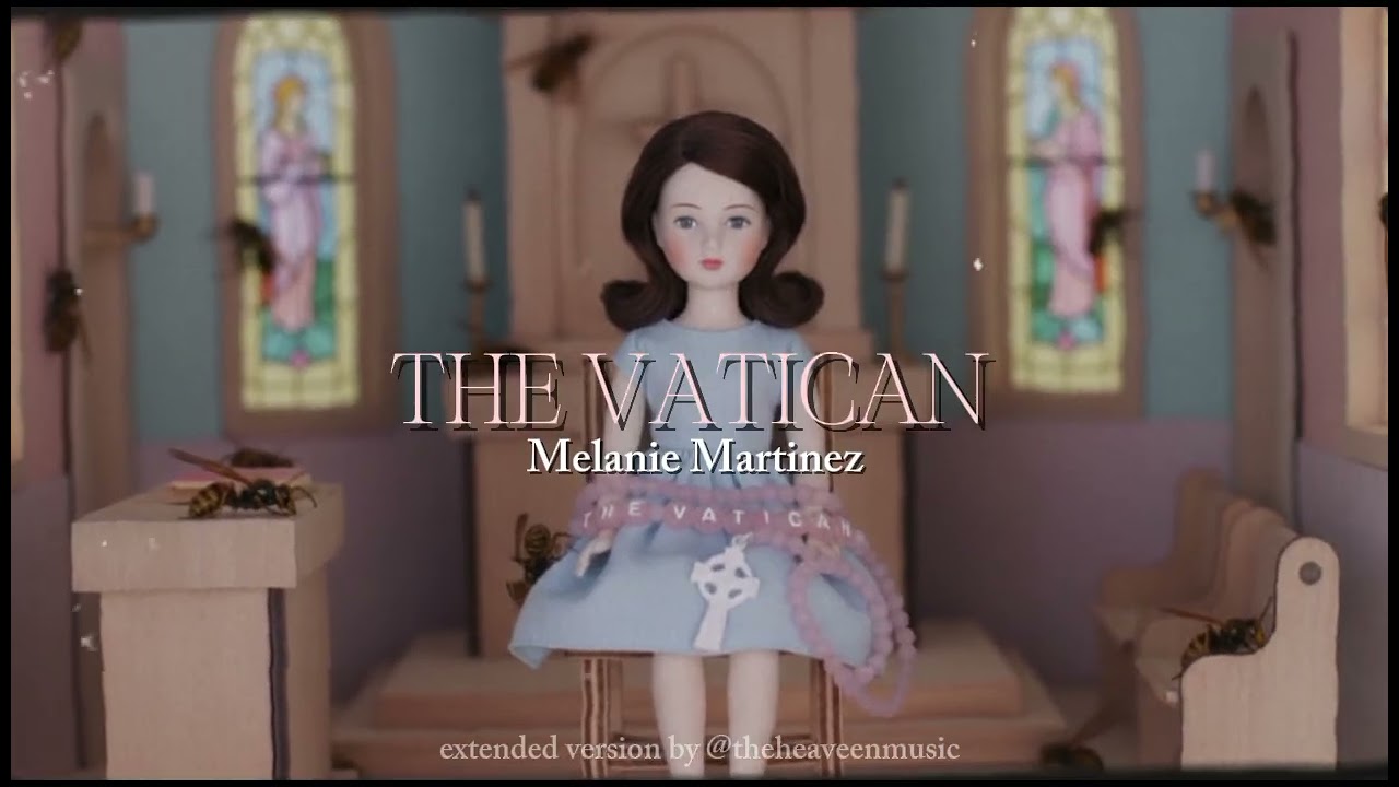 THE VATICAN - Melanie Martinez ( FULL SONG concept ) ⛪