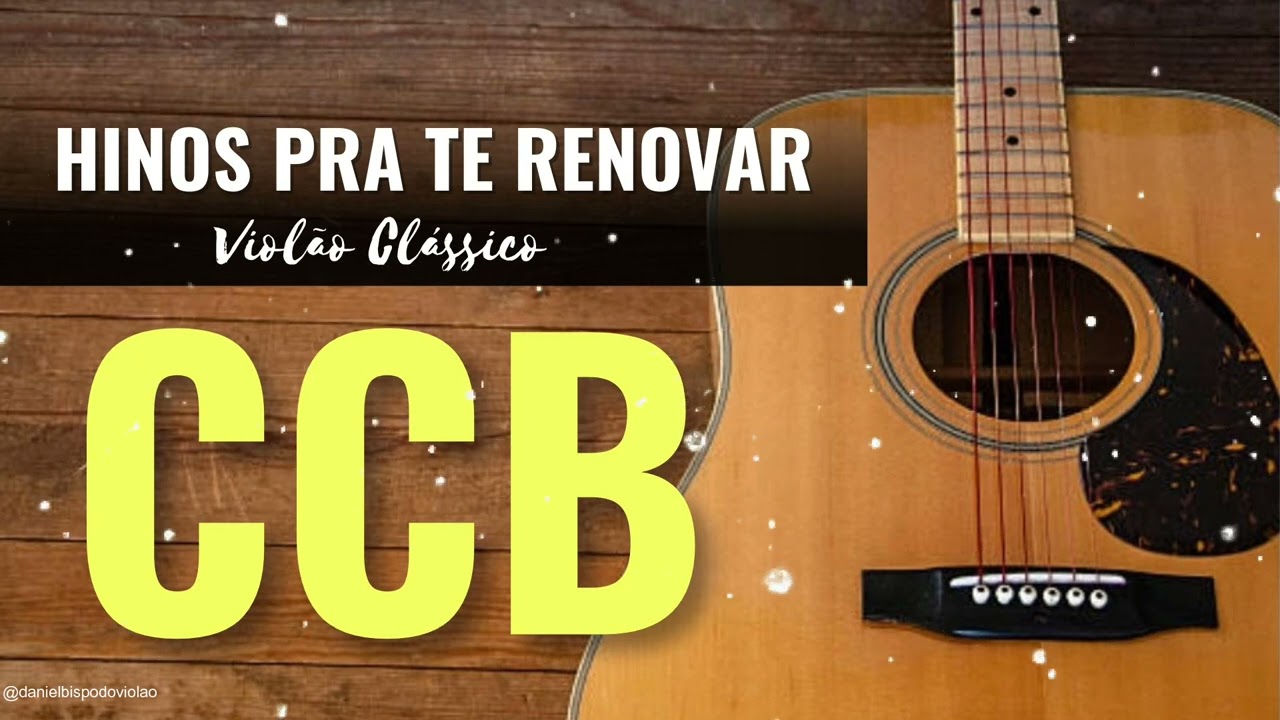 Hinos CCB ao som do Violão Clássico com suavidade