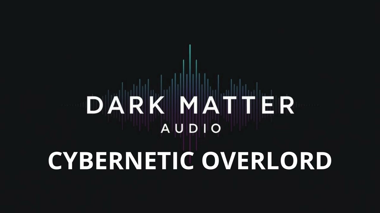 Cybernetic Overlord - Dark Matter Audio
