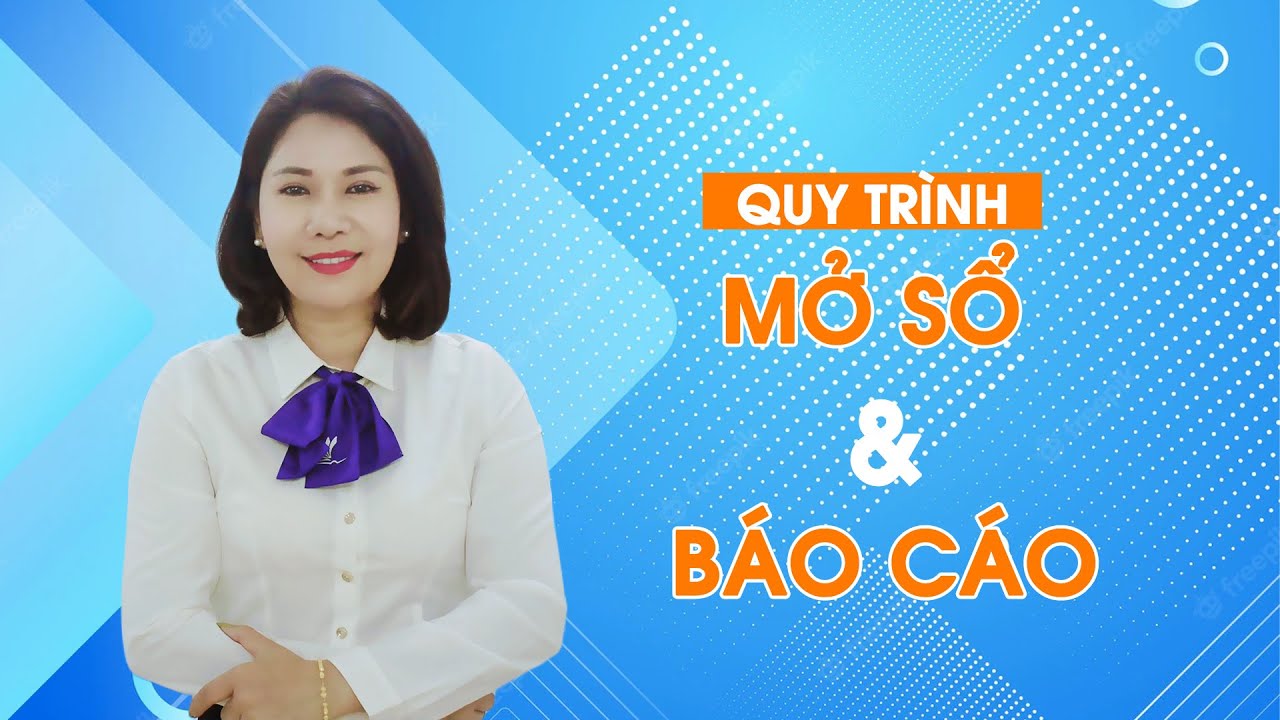 Quy trình mở sổ và lên báo cáo tài chính